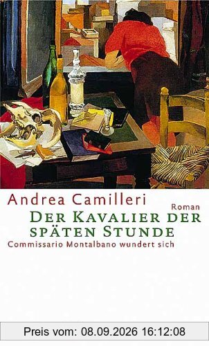Der Kavalier der späten Stunde. Commissario Montalbano wundert sich. Roman