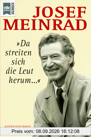 Josef Meinrad. Da streiten sich die Leut' herum.