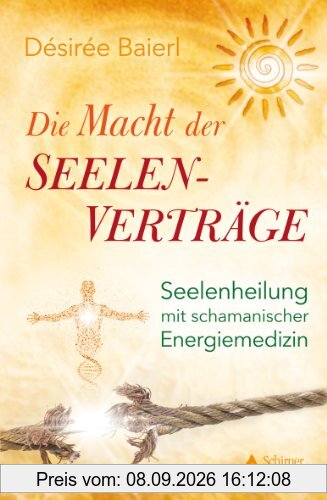 Die Macht der Seelenverträge - Seelenheilung mit schamanischer Energiemedizin