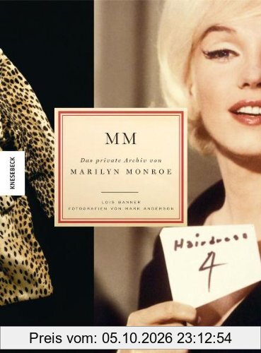 MM - Das private Archiv von Marilyn Monroe. Eine Biographie mit nie zuvor gezeigten Bildern und bislang unveröffentlichten Dokumenten