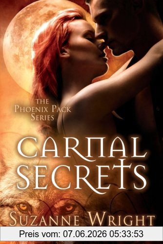 Suzanne Wright Carnal Secrets (The Phoenix Pack, Band 3)