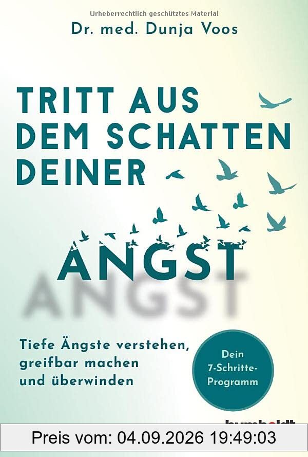 Tritt aus dem Schatten deiner Angst: Tiefe Ängste verstehen, greifbar machen und überwinden. Dein 7-Schritte-Programm