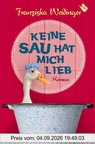 Keine Sau hat mich lieb: Roman
