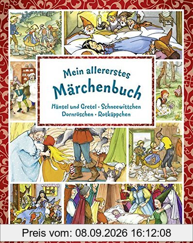 Mein allererstes Märchenbuch: Hänsel und Gretel/Schneewittchen/Dornröschen/Rotkäppchen