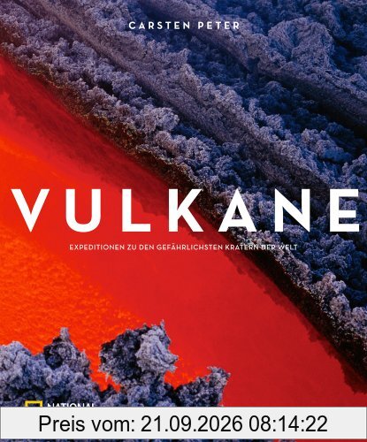 Vulkane: Expeditionen zu den gefährlichsten Kratern der Welt