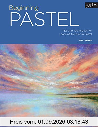 Portfolio: Beginning Pastel: Tips and techniques for learning to paint in pastel