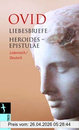 Ovid Liebesbriefe, Zweisprachige Ausgabe, Lateinisch/Deutsch