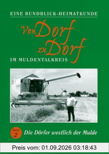 Von Dorf zu Dorf. Eine Rundblick-Heimatkunde: Die Dörfer westlich der Mulde