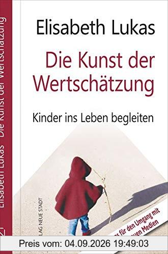 Die Kunst der Wertschätzung: Kinder ins Leben begleiten (LebensWert)