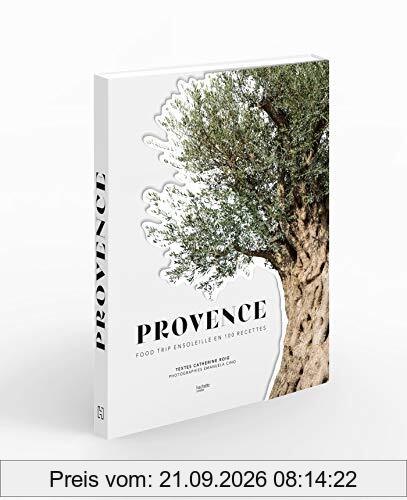 Provence : food trip ensoleillé en 100 recettes