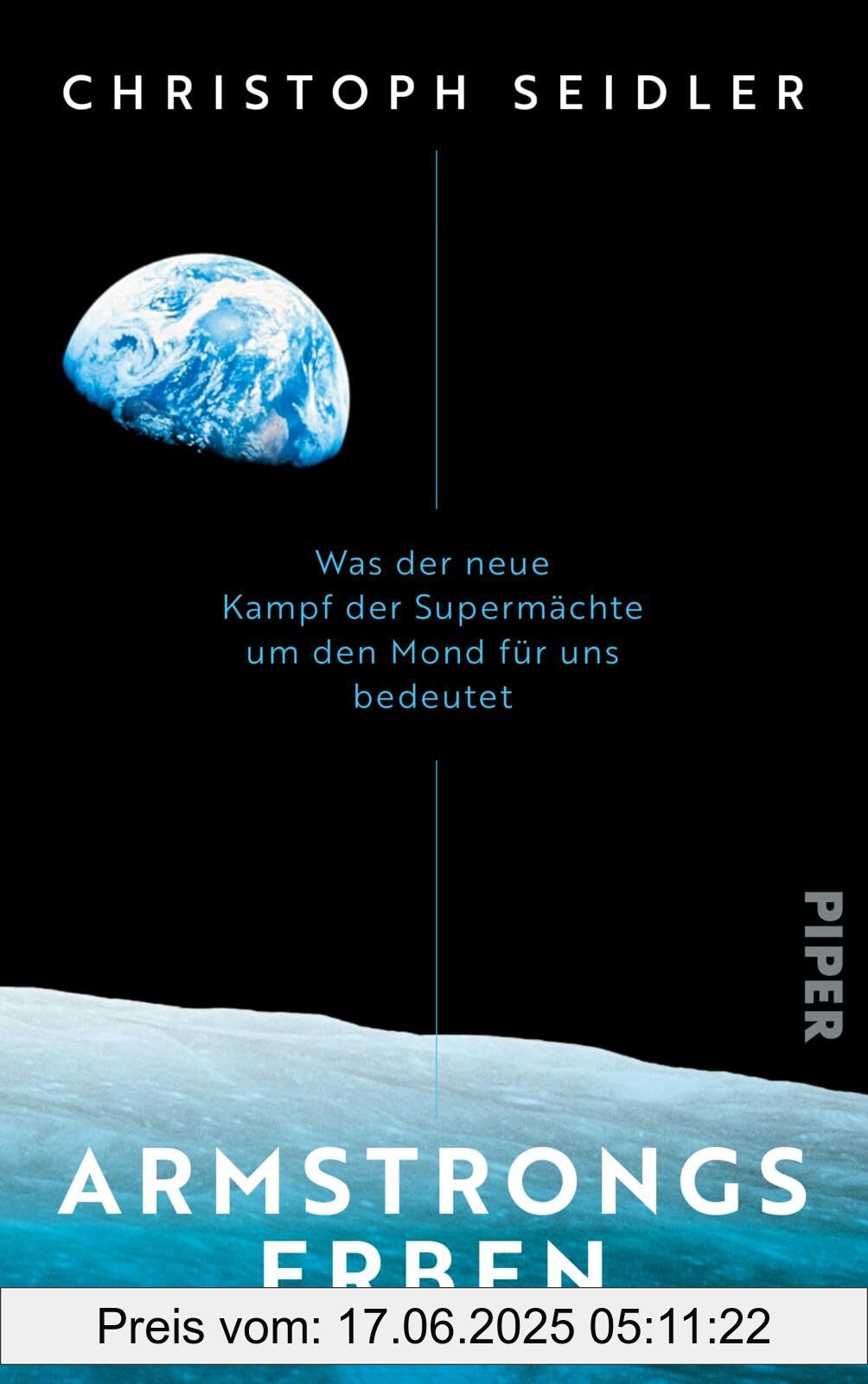 Binding : hardcover, Label : Armstrongs Erben : Was der neue Kampf der Supermächte um den Mond für uns bedeutet | Mit einem Vorwort des ESA-Astronauten Matthias Maurer, medium : hardcover, numberOfPages : 336, publicationDate : 2025-02-27, languages : german, ISBN : 3492073263