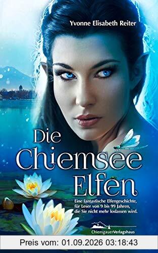 Die Chiemsee Elfen: Eine fantastische Elfengeschichte die Sie nicht mehr loslassen wird