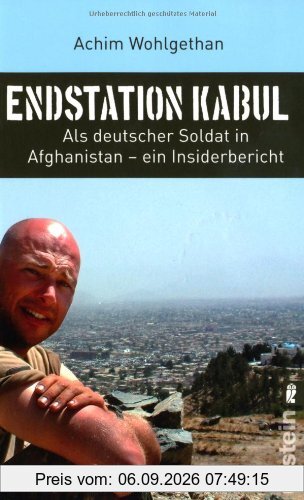 Endstation Kabul: Als deutscher Soldat in Afghanistan - ein Insiderbericht