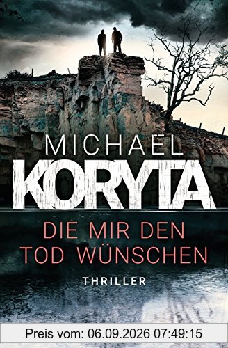 Die mir den Tod wünschen: Thriller