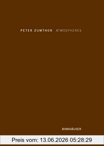 Peter Zumthor Atmospheres, Architectural Environments. Surrounding Objects