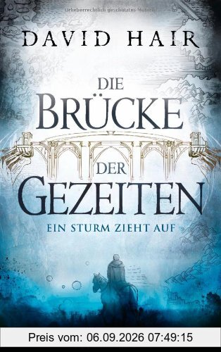 Die Brücke der Gezeiten 1: Ein Sturm zieht auf