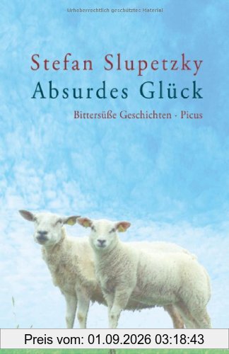 Absurdes Glück: Bittersüße Geschichten