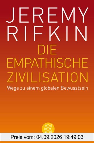Die empathische Zivilisation: Wege zu einem globalen Bewusstsein