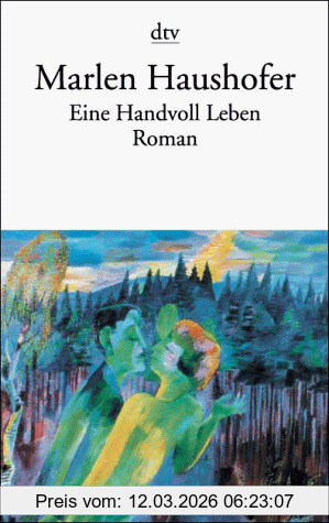 Marlen Haushofer Eine Handvoll Leben.