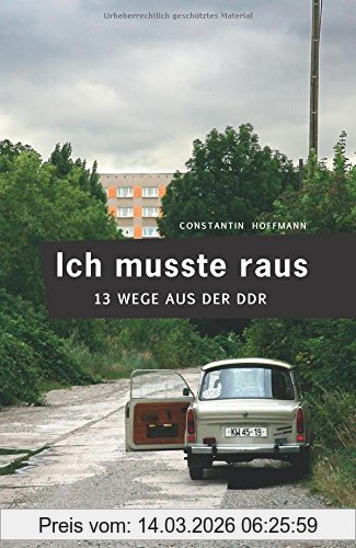Constantin Hoffmann Ich Musste Raus. 13 Wege Aus Der Ddr, Fluchtgeschichten