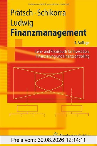 Finanzmanagement: Lehr- und Praxisbuch für Investition, Finanzierung und Finanzcontrolling (Springer-Lehrbuch) (German Edition)