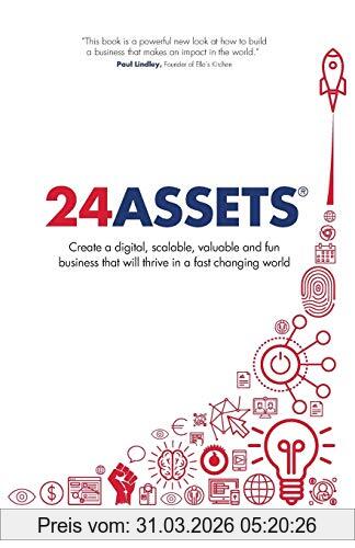 Daniel Priestley 24 Assets, Create A Digital, Scalable, Valuable And Fun Business That Will Thrive In A Fast Changing World