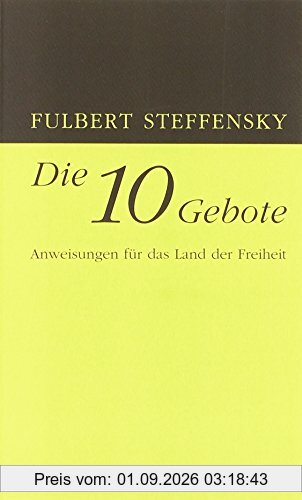Die Zehn Gebote: Anweisungen für das Land der Freiheit