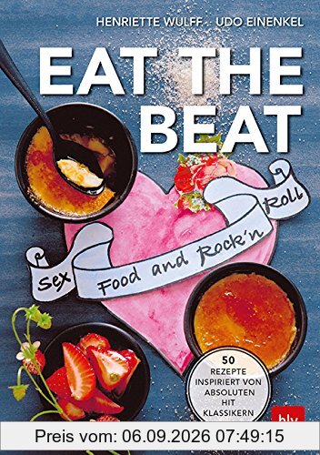 EAT THE BEAT: 50 Rezepte inspiriert von absoluten Hit Klassikern