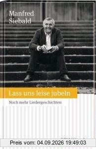 Lass uns leise jubeln: Noch mehr Liedergeschichten