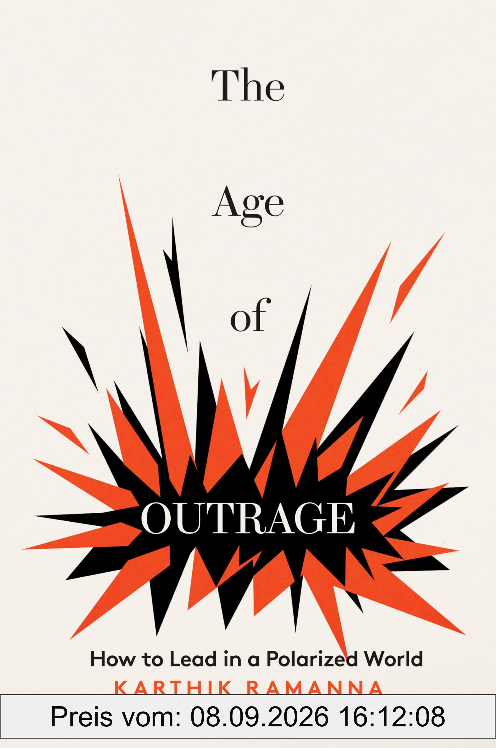 The Age of Outrage: How to Lead in a Polarized World