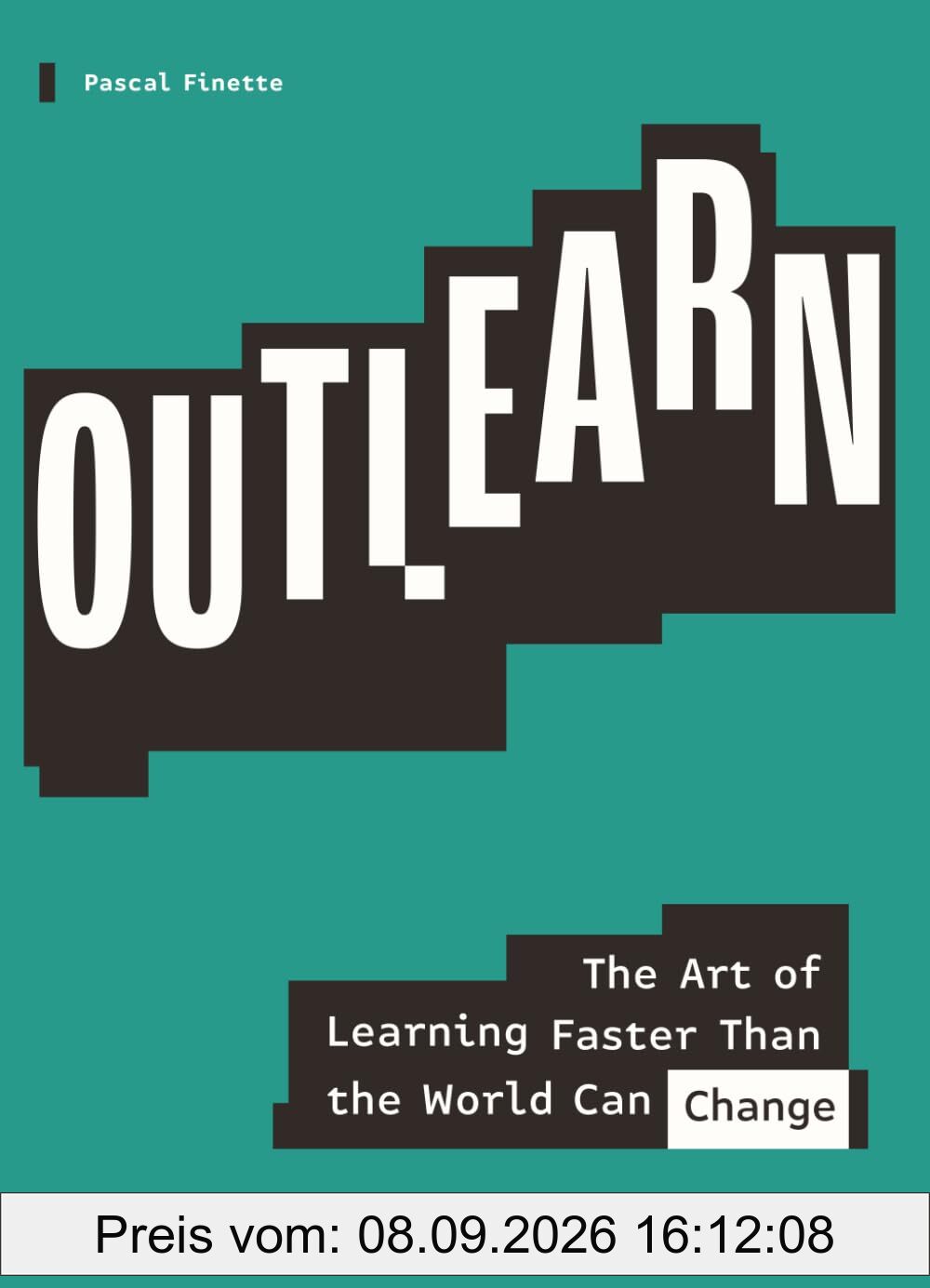 OUTLEARN: The Art of Learning Faster Than the World Can Change (Built for Turbulence)