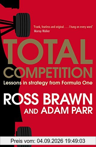 Total Competition: Lessons in Strategy from Formula One