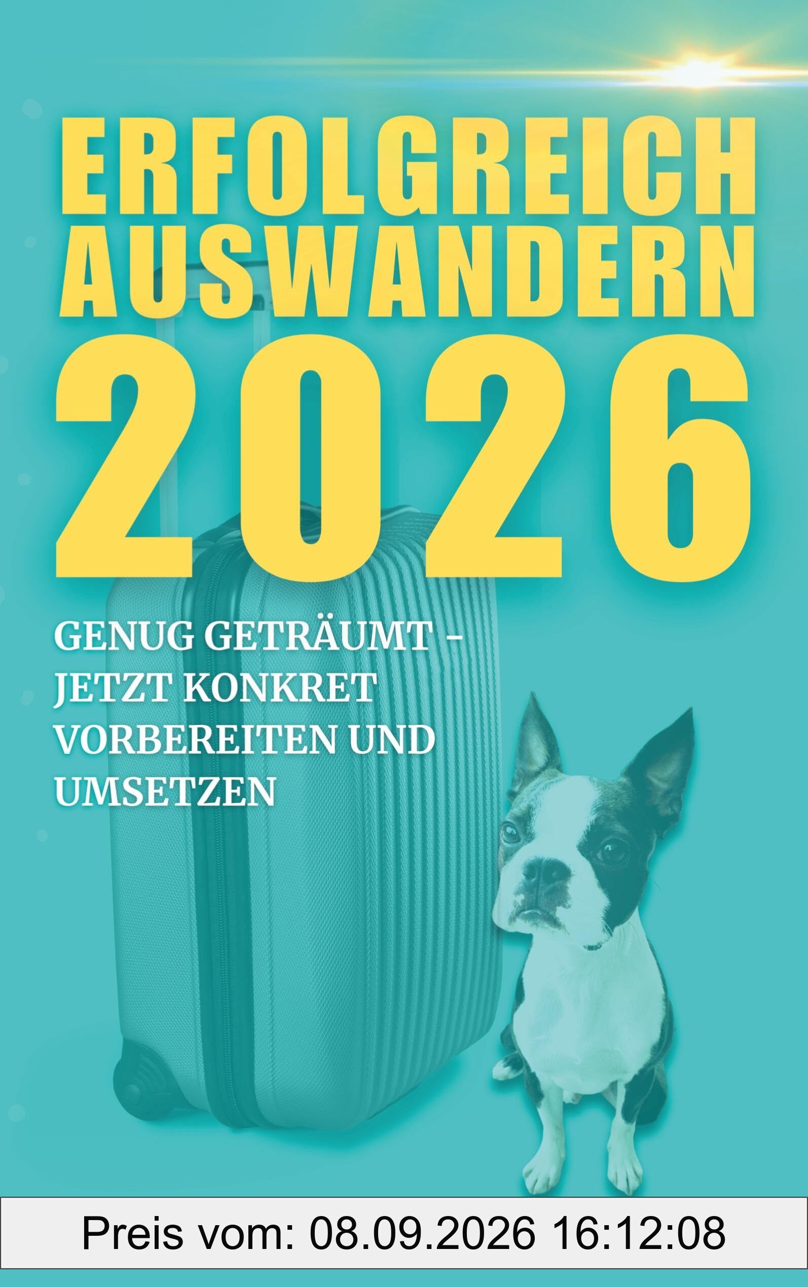 Erfolgreich auswandern 2026: Genug geträumt, jetzt konkret vorbereiten und umsetzen
