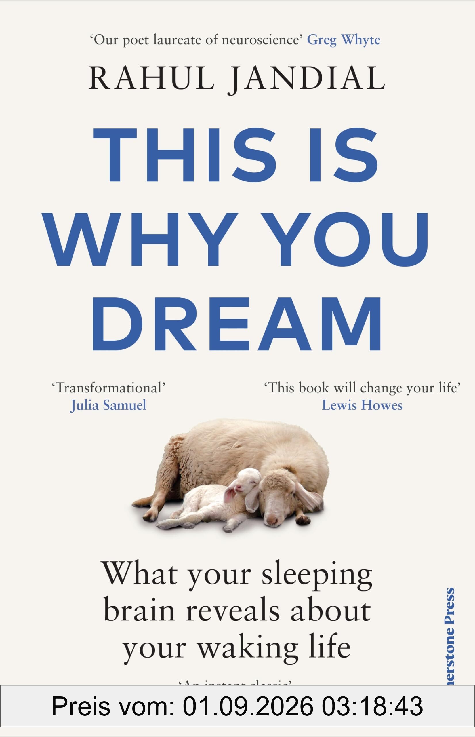 This Is Why You Dream: What your sleeping brain reveals about your waking life