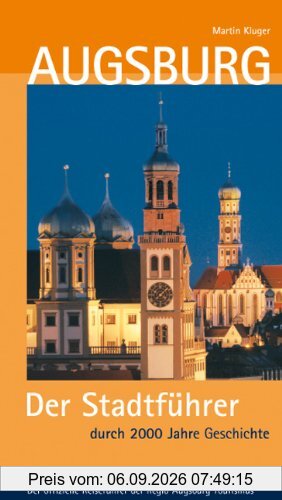 Augsburg: Der Stadtführer durch 2000 Jahre Geschichte