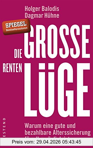 Holger Balodis Die Große Rentenlüge, Warum Eine Gute Und Bezahlbare Alterssicherung Für Alle Möglich Ist