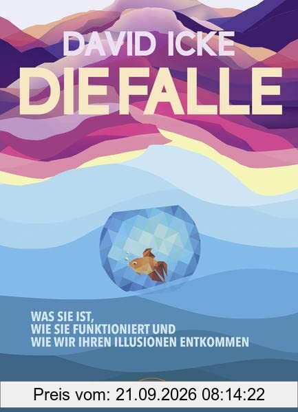 DIE FALLE. Was sie ist, wie sie funktioniert und wie wir ihren Illusionen entkommen: »Der Schleier der Illusion wird beiseite gefegt!«