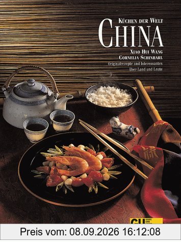 China. Küchen der Welt. Originalrezepte und Interessantes über Land und Leute