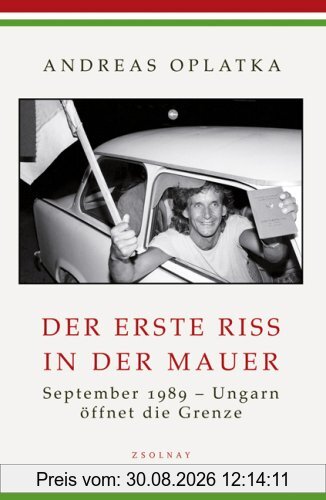 Der erste Riss in der Mauer: September 1989 - Ungarn öffnet die Grenze