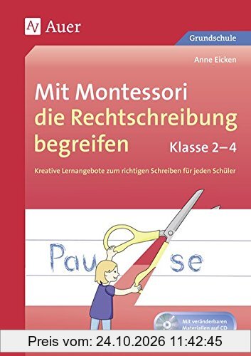 Mit Montessori die Rechtschreibung begreifen 2-4: Kreative Lernangebote zum richtigen Schreiben für jeden Schüler (2. bis 4. Klasse) …