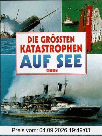 Die grössten Katastrophen auf See