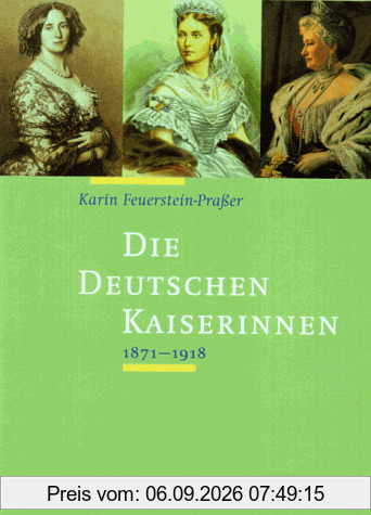 Die Deutschen Kaiserinnen 1871-1918