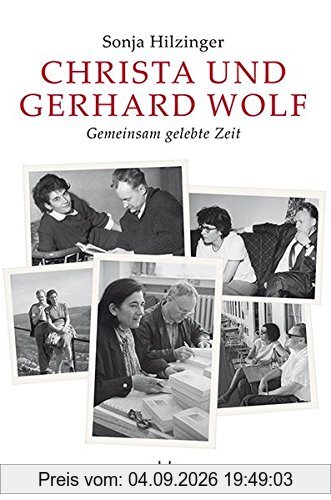 Christa und Gerhard Wolf: Gemeinsam gelebte Zeit
