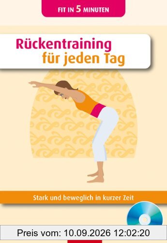 Rückentraining für jeden Tag: Stark und beweglich in kurzer Zeit. Buch & CD