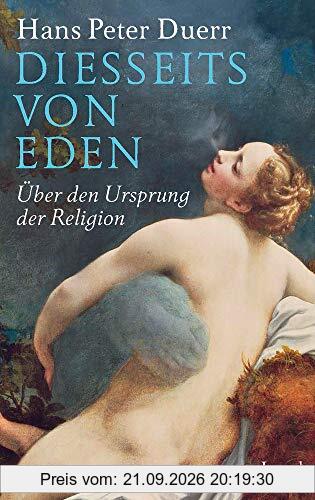 Diesseits von Eden: Über den Ursprung der Religion