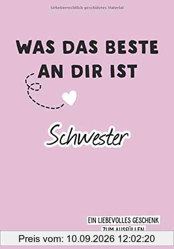 Was das Beste an dir ist, Schwester: Ein liebevolles Geschenk zum Ausfüllen