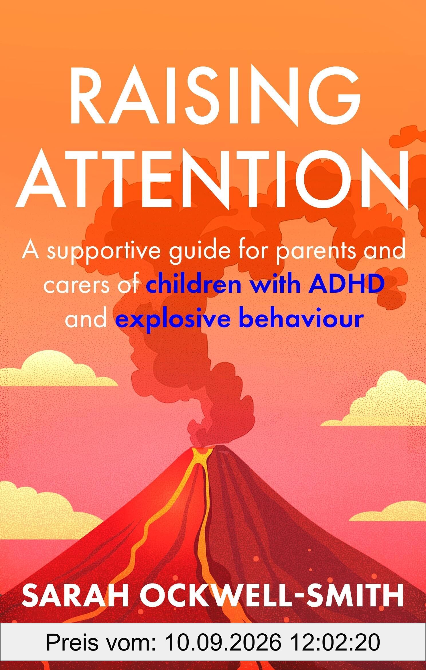Raising Attention: A supportive guide for parents and carers of children with ADHD and explosive behaviour
