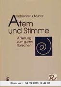 Atem und Stimme. Anleitung zum guten Sprechen