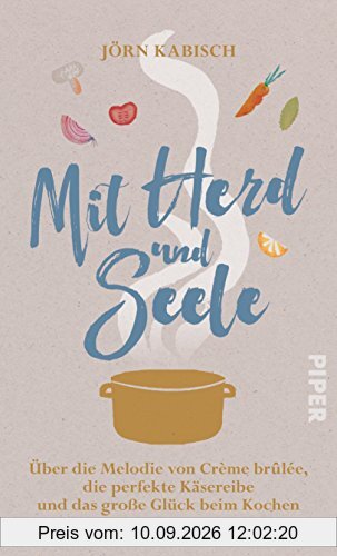 Mit Herd und Seele: Über die Melodie von Crème brûlée, die perfekte Käsereibe und das große Glück beim Kochen