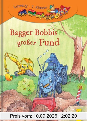 Bagger Bobbis großer Fund: 1. Klasse Ich-lese-selbst - Lesezug 1. Kl